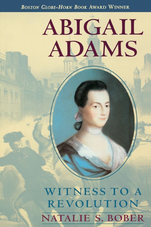 Abigail Adams Witness to a Revolution