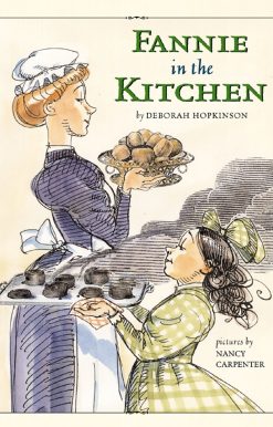 Fannie in the Kitchen The Whole Story From Soup to Nuts of How Fannie Farmer Invented Recipes with Precise Measurements