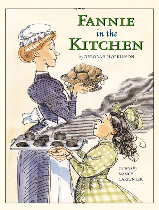 Fannie in the Kitchen The Whole Story From Soup to Nuts of How Fannie Farmer Invented Recipes with Precise Measurements