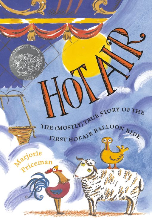 Hot Air The (Mostly) True Story of the First Hot-Air Balloon Ride