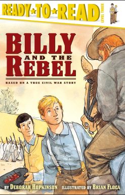 Billy and the Rebel Based on a True Civil War Story (Ready-to-Read Level 3)