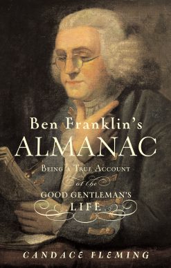 Ben Franklin's Almanac Being a True Account of the Good Gentleman's Life
