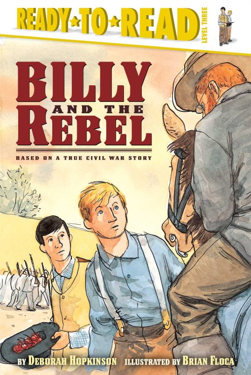 Billy and the Rebel Based on a True Civil War Story (Ready-to-Read Level 3)