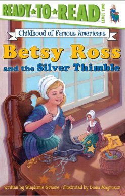 Betsy Ross and the Silver Thimble Ready-to-Read Level 2