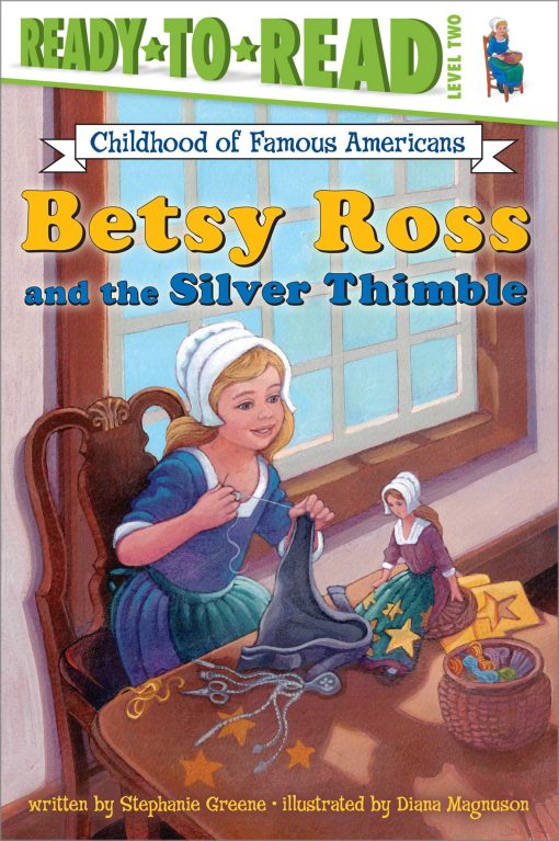 Betsy Ross and the Silver Thimble Ready-to-Read Level 2