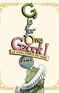 G Is for One Gzonk! An Alpha-number-bet Book
