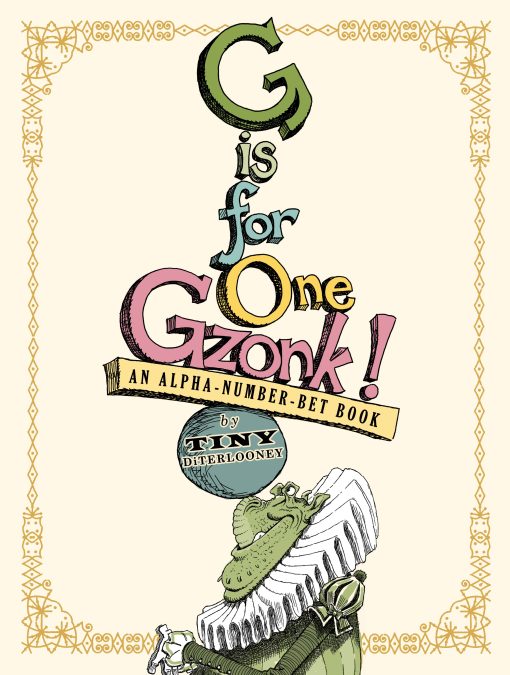 G Is for One Gzonk! An Alpha-number-bet Book