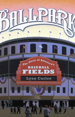Ballpark The Story of America's Baseball Fields