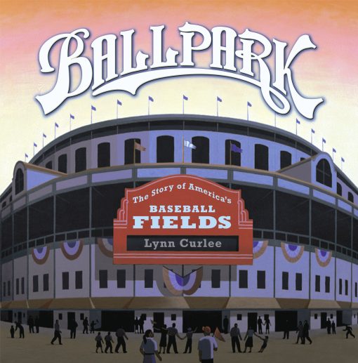 Ballpark The Story of America's Baseball Fields