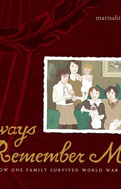 Always Remember Me How One Family Survived World War II