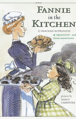 Fannie in the Kitchen The Whole Story from Soup to Nuts of How Fannie Farmer Invented Recipes with Precise Measurements