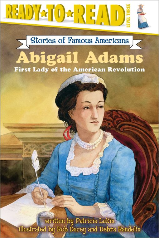 Abigail Adams First Lady of the American Revolution (Ready-to-Read Level 3)
