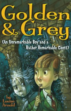 Golden & Grey (An Unremarkable Boy and a Rather Remarkable Ghost)