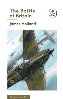 The Battle of Britain: Book 2 of the Ladybird Expert History of the Second World War
