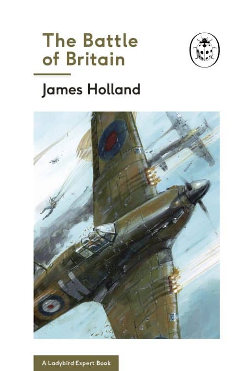 The Battle of Britain: Book 2 of the Ladybird Expert History of the Second World War