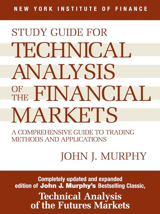 Study Guide to Technical Analysis of the Financial Markets: A Comprehensive Guide to Trading Methods and Applications (New York Institute of Finance S) 2nd Edition