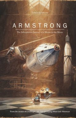 Armstrong The Adventurous Journey of a Mouse to the Moon