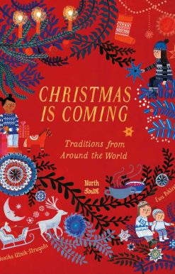 Christmas Is Coming Traditions from Around the World