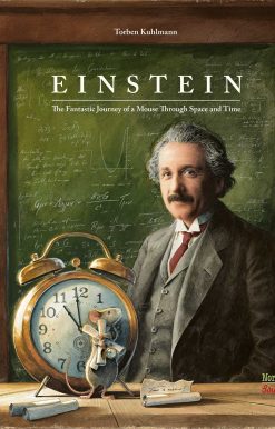 Einstein The Fantastic Journey of a Mouse Through Space and Time