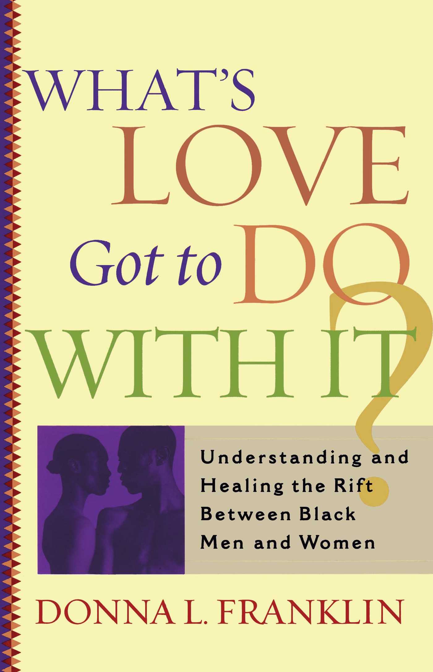 What's Love Got to Do With It? Understanding and Healing the Rift Between Black Men and Women