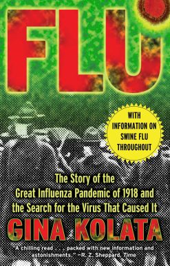 Flu The Story Of The Great Influenza Pandemic of 1918 and the Search for the Virus that Caused It