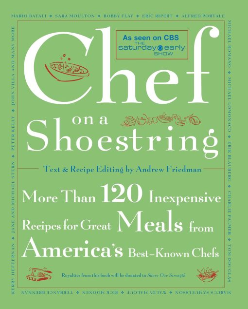 Chef on a Shoestring More Than 120 Inexpensive Recipes for Great Meals from America's Best Known Chefs