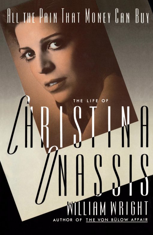 All the Pain Money Can Buy The Life of Christina Onassis