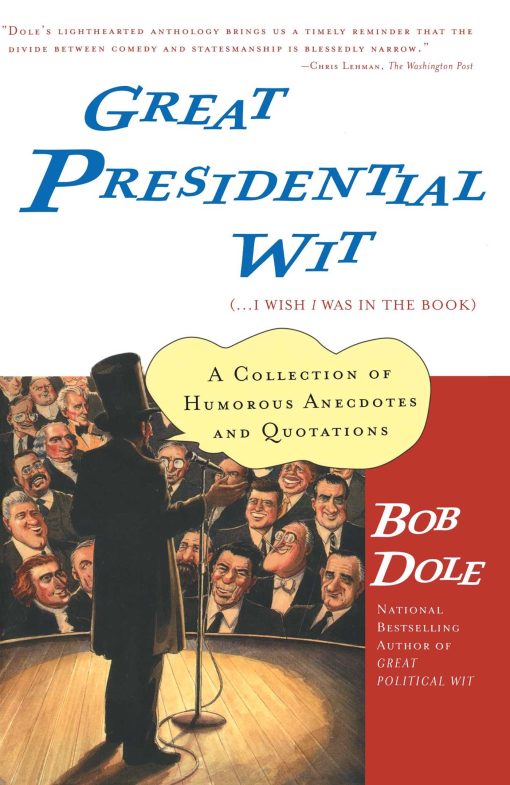 Great Presidential Wit (...I Wish I Was in the Book) A Collection of Humorous Anecdotes and Quotations