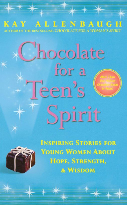 Chocolate for a Teen's Spirit Inspiring Stories for Young Women About Hope, Strength, and Wisdom