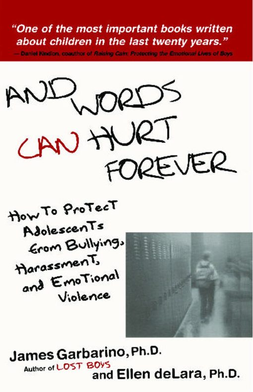 And Words Can Hurt Forever How to Protect Adolescents from Bullying, Harassment, and Emotional Violence