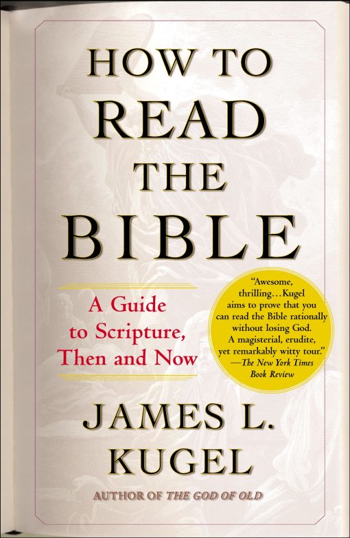 How to Read the Bible A Guide to Scripture, Then and Now