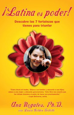 ¡Latina es poder! (Latina Power) Descubre las 7 fortalezas que tienes para triunfar (Using 7 Strengths You Already Have to Create the Success You Deserve)