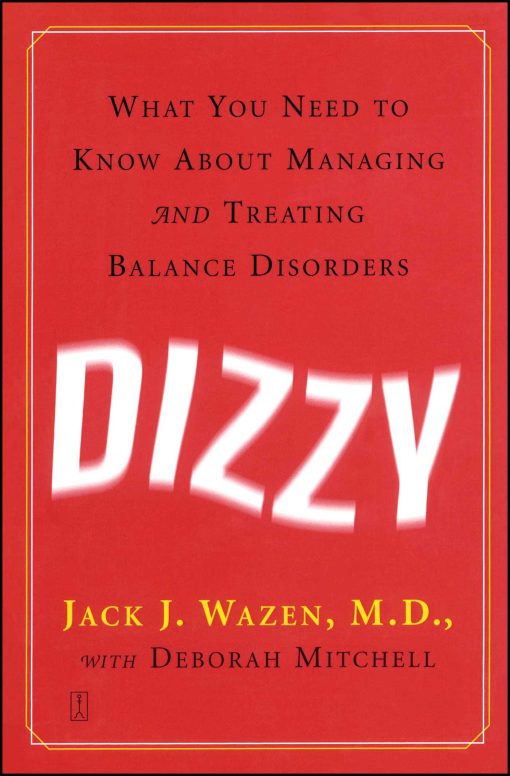 Dizzy What You Need to Know About Managing and Treating Balance Disorders