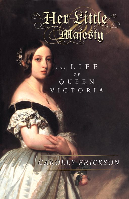 Her Little Majesty The Life of Queen Victoria