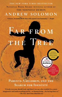Far From the Tree Parents, Children and the Search for Identity