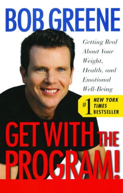 Get with the Program! Getting Real About Your Weight, Health, and Emotional Well-Being