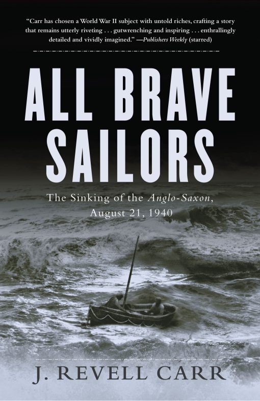 All Brave Sailors The Sinking of the Anglo-Saxon, August 21, 1940