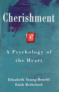 Cherishment A Psychology of the Heart