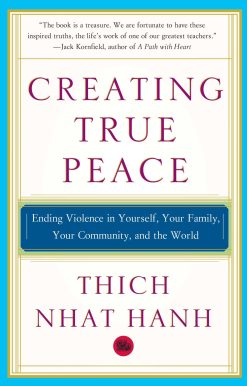 Creating True Peace Ending Violence in Yourself, Your Family, Your Community, and the World