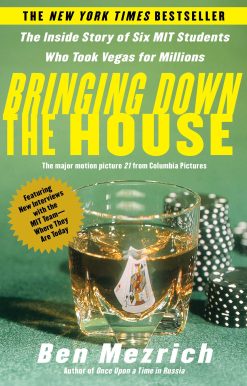 Bringing Down the House The Inside Story of Six M.I.T. Students Who Took Vegas for Millions