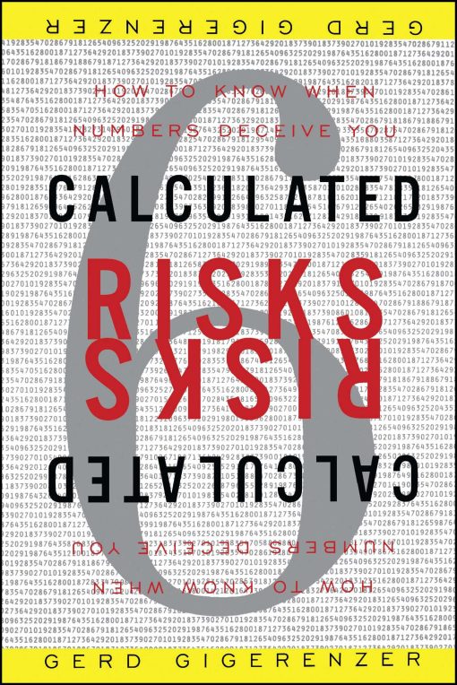 Calculated Risks How to Know When Numbers Deceive You