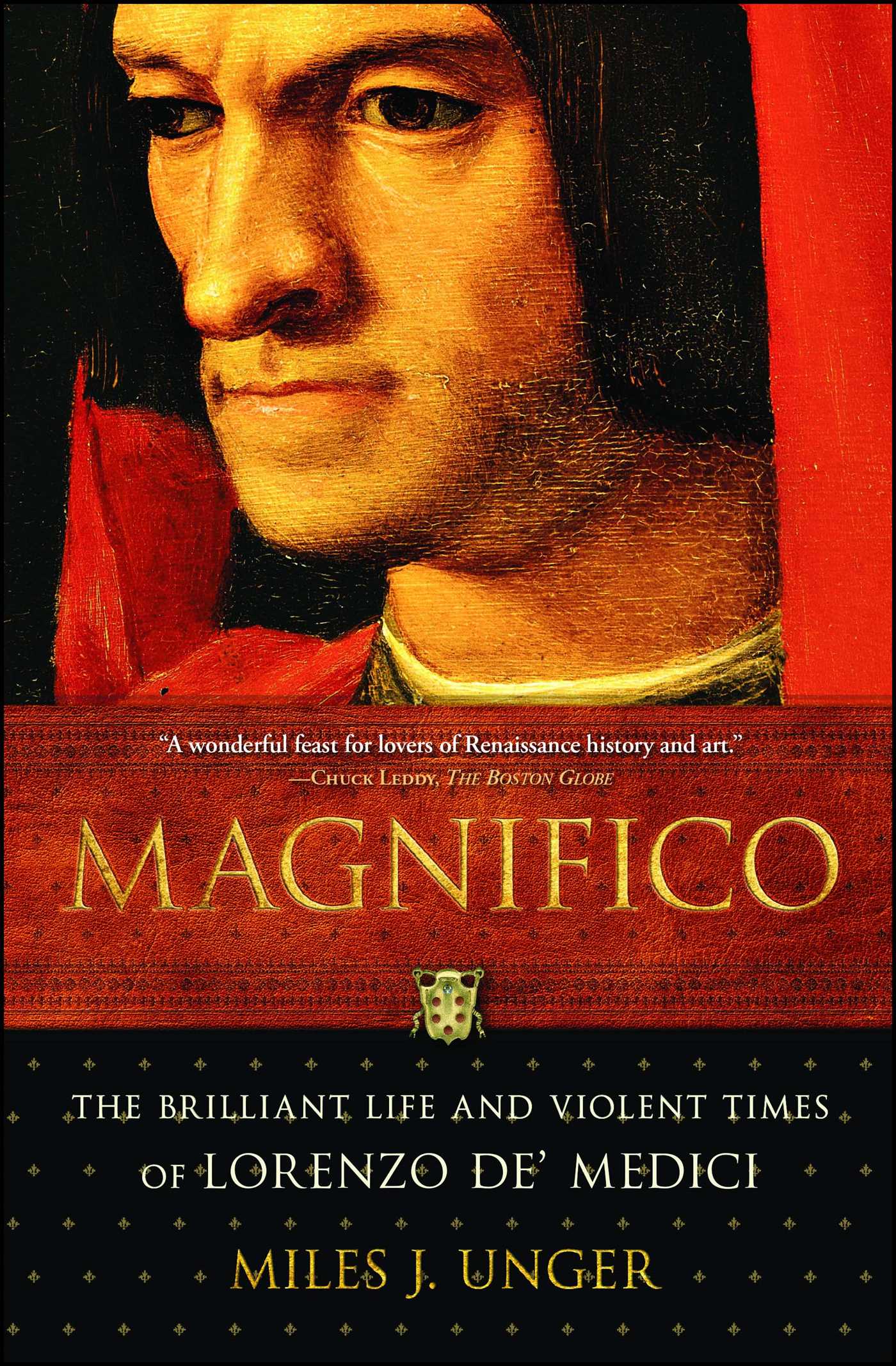 Magnifico The Brilliant Life and Violent Times of Lorenzo de' Medici