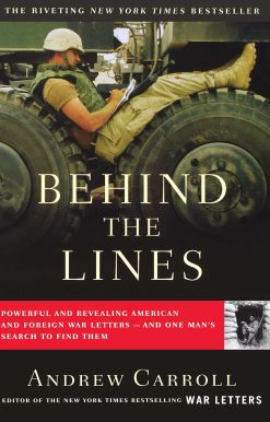 Behind the Lines Powerful and Revealing American and Foreign War Letters--and One Man's Search to Find Them