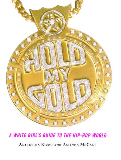 Hold My Gold A White Girl's Guide to the Hip-Hop World