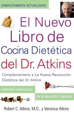El Nuevo Libro de Cocina Dietetica del Dr. Atkins (Dr. Atkins' Quick & Easy New Complementario a La Nueva Revolucion Dietetica del Dr. Atkins (Companion to Dr. Atkins' New Diet Revolution)