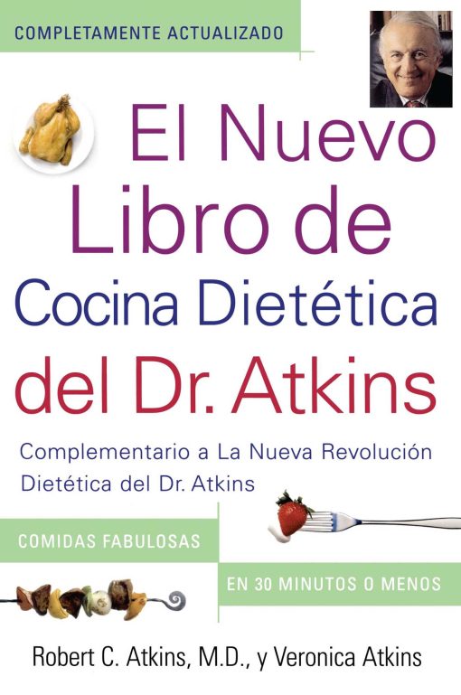 El Nuevo Libro de Cocina Dietetica del Dr. Atkins (Dr. Atkins' Quick & Easy New Complementario a La Nueva Revolucion Dietetica del Dr. Atkins (Companion to Dr. Atkins' New Diet Revolution)