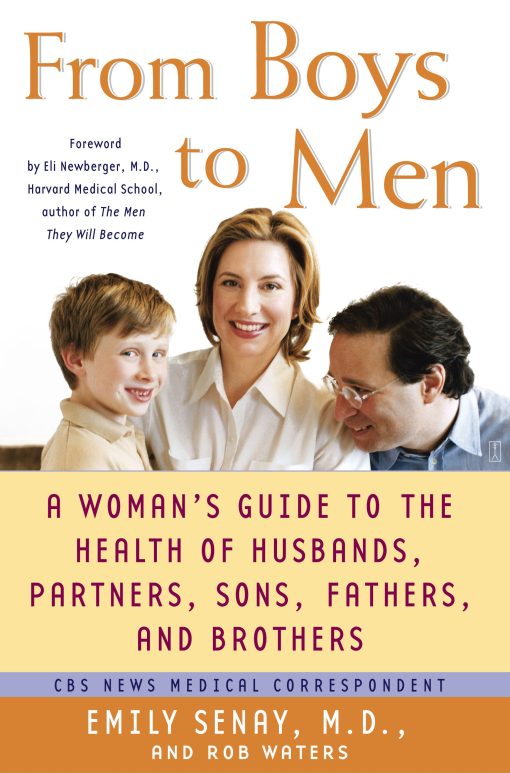 From Boys to Men A Woman's Guide to the Health of Husbands, Partners, Sons, Fathers, and Brothers