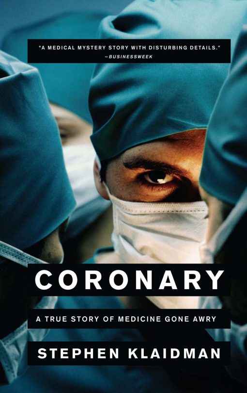 Coronary A True Story of Medicine Gone Awry