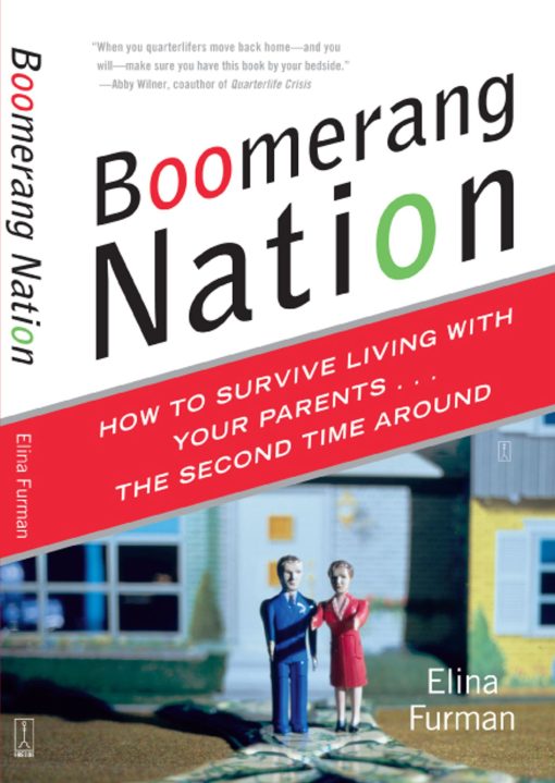 Boomerang Nation How to Survive Living with Your Parents...the Second Time Around