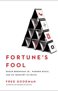 Fortune's Fool Edgar Bronfman, Jr., Warner Music, and an Industry in Crisis